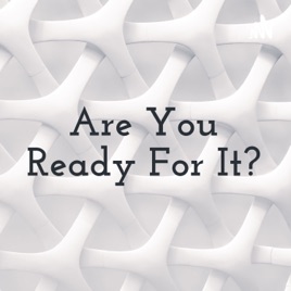 Are You Ready For It?
