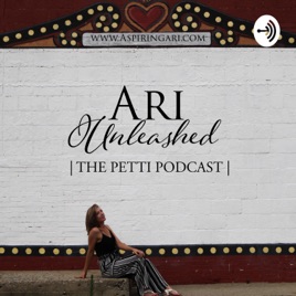 Ari Unleashed - The Petti Podcast