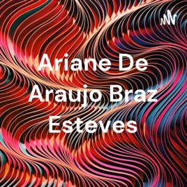 Ariane De Araujo Braz Esteves