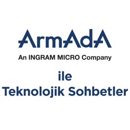 Armada Bilgisayar ile Teknolojik Sohbetler