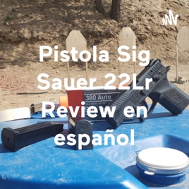 Pistola Sig Sauer 22Lr Review en español