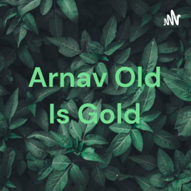 Arnav Old Is Gold