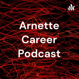 Arnette Career Podcast