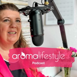 Aromalifestyle Podcast