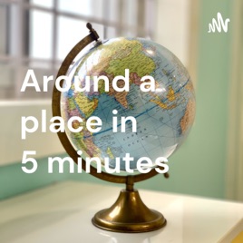 Around a place in 5 minutes