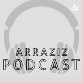 ARRAZIZ Podcast