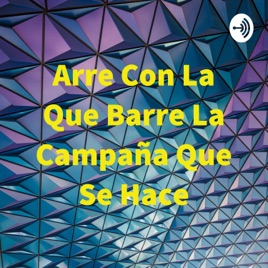 Arre Con La Que Barre La Campaña Que Se Hace