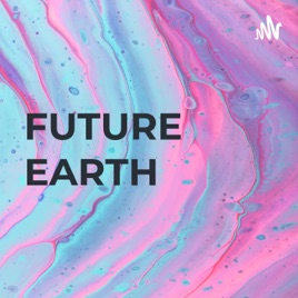 FUTURE EARTH: Who Really Cares?