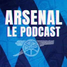 Arsenal: le Podcast