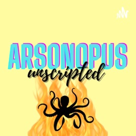 Arsonopus Unscripted