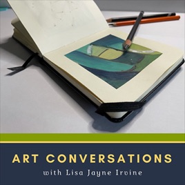 Art Conversations with Lisa Jayne Irvine