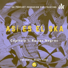 Así Es El Ska Capítulo I: Raíces Negras
