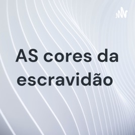 AS cores da escravidão