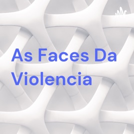 As Faces Da Violencia