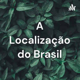 As Regiões Brasileiras e a Localização do Brasil
