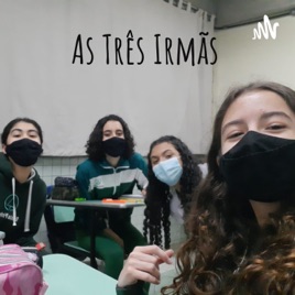 As Três Irmãs - Podcast