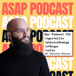 ASAP Podcast für Angestellte, Selbstständige, Anfänger & Profis