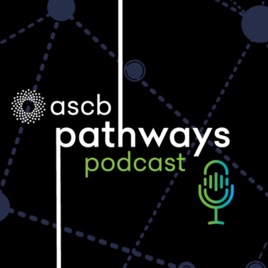 ASCB's Pathways Podcast
