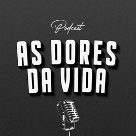 As Dores da Vida