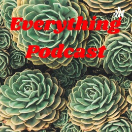 Everything Podcast