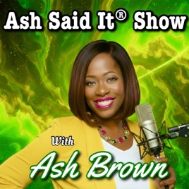 Ash Said It® Show