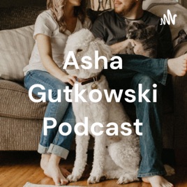 Asha Gutkowski Podcast