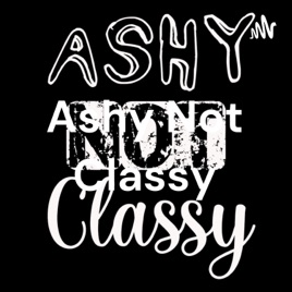 Ashy Not Classy