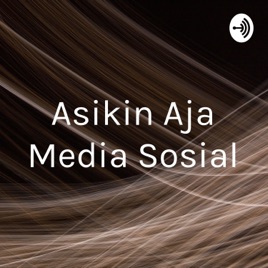 Asikin Aja Media Sosial