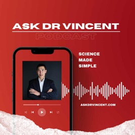 Ask Dr Vincent Podcast - Science Made Simple