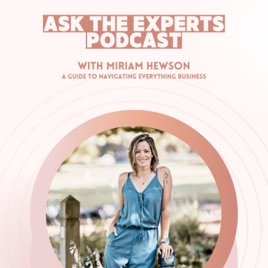 ASK THE EXPERTS with Miriam Hewson  A guide to navigating everything business