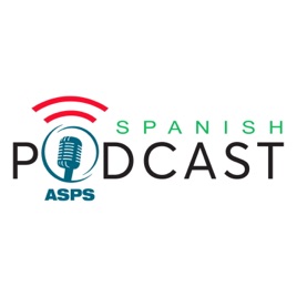ASPS Podcasts for the Global Spanish Speaking Community