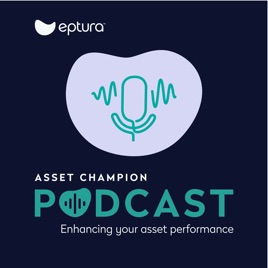 Asset Champion Podcast | Physical Asset Management | Facility Management | Facilities Maintenance and Operations