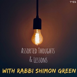 Assorted Thoughts and Lessons with Rabbi Shimon Green