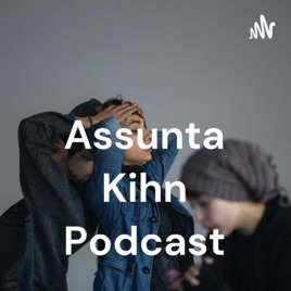 Assunta Kihn Podcast