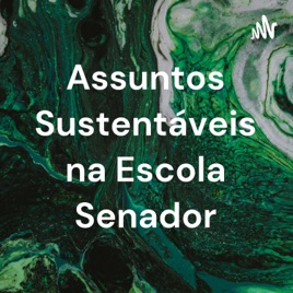 Assuntos Sustentáveis na Escola Senador