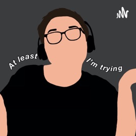 At Least I'm Trying