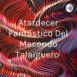 Atardecer Fantástico Del Macondo Talaiguero
