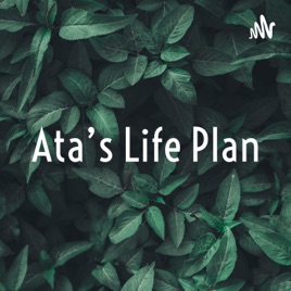Ata's Life Plan