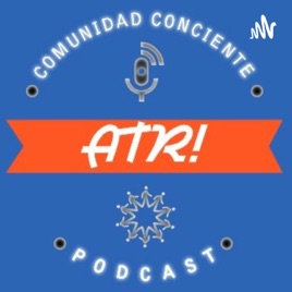 ATR! Comunidad Consciente-Podcast
