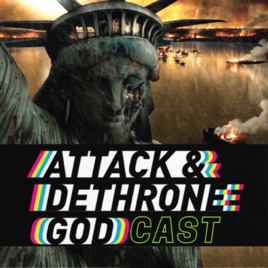 Attack & Dethrone GodCast