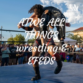 ATWE ALL THINGS wrestling & EFEDS