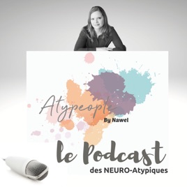 ATYPEOPLE, le podcast des NEURO-Atypiques