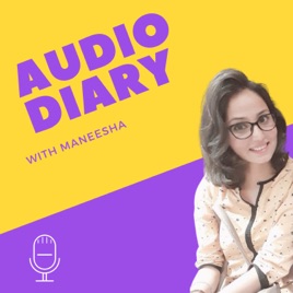 Audio Diary with Maneesha