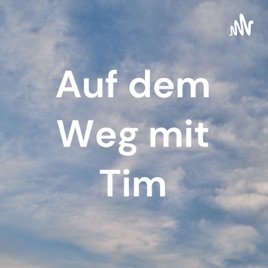 Auf dem Weg mit Tim