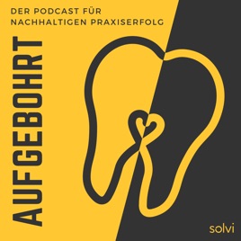 Aufgebohrt: Der Podcast für nachhaltigen Praxiserfolg - Für Zahnärzte und KFO