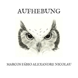 AUFHEBUNG - Marcos Fábio Alexandre Nicolau
