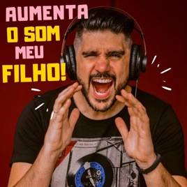 Aumenta o Som Meu Filho!