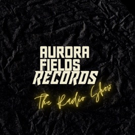 Aurora Fields Records Radio Show