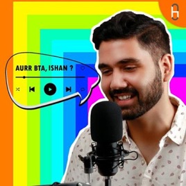 Aurr Btaa, Ishan?