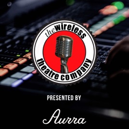 Aurra Studios Presents The Wireless Theatre Company